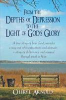 From the Depths of Depression to the Light of God's Glory