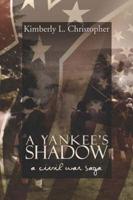 A Yankee's Shadow: A Civil War Saga