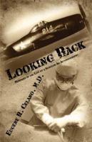 Looking Back: Memories in the Life of a Surgeon: An Autobiography