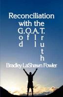 Reconciliation with the G.O.A.T..God of All Truth