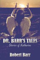 Dr. Barr's Tales: Stories of Katharine