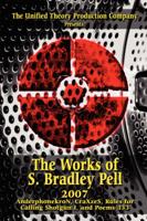 The Works of S. Bradley Pell-2007: AnderphonekroN, CraXzeS, Rules for Calling Shotgun I, and Poems 333