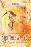 Since There Was You: And Other Poems and Short Stories