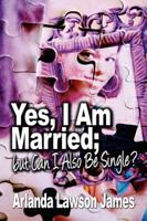 Yes, I Am Married; But Can I Also Be Single?