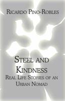 Steel and Kindness: Real Life Stories of an Urban Nomad