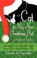 Cat in My New Christmas Hat & Other Stories: Featuring Six New Miss Lillie Stories about Life on the Farm in the 1930s