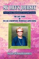 My Life's Journey: From the Depression Era Until Today: The Life Story of Eva Lee (Thompson) McDonald-Armstrong