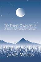 To Thine Own Self: A Collection of Poems
