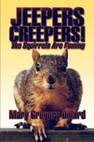 Jeepers Creepers!: The Squirrels Are Coming