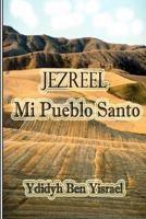 Jezreel, Mi Pueblo Santo