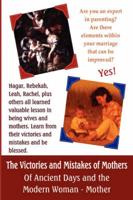 Victories and Mistakes of Mothers of Ancient Days and the Modern Woman - Mo