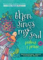 Adult Coloring Book: Then Sings My Soul