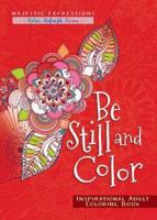Adult Coloring Book: Be Still and Color