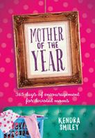 Mother of the Year: 365 Days of Encouragement for Devoted Mums