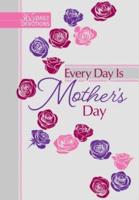 365 Daily Devotions: Every Day Is Mother's Day