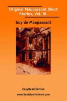 Original Maupassant Short Stories, Vol. 10. [EasyRead Edition]
