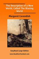 The Description of a New World, Called The Blazing World [EasyRead Large Edition]