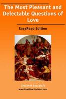 The Most Pleasant and Delectable Questions of Love [EasyRead Edition]