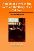 A Book of Strife in the Form of The Diary of an Old Soul [EasyRead Edition]