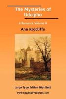 The Mysteries of Udolpho A Romance, Volume II (Large Print)