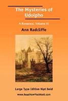 The Mysteries of Udolpho A Romance, Volume III (Large Print)