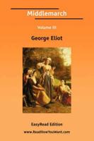 Middlemarch Volume III [EasyRead Edition]