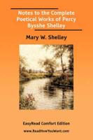 Notes to the Complete Poetical Works of Percy Bysshe Shelley [EasyRead Comfort Edition]