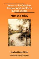Notes to the Complete Poetical Works of Percy Bysshe Shelley [EasyRead Large Edition]