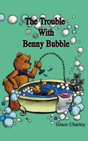 The Trouble with Benny Bubble
