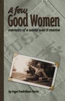 A Few Good Women: Memoirs of a World War II Marine