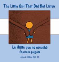 The Little Girl That Did Not Listen: La Hijita Que No Escuchó Chulita La Pulguita