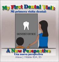 My First Dental Visit: A New Perspective: Mi Primera Visita Dental: Una Nueva Perspectiva