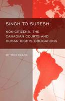 Singh to Suresh: Non-Citizens, the Canadian Courts and Human Rights Obligations