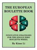 The European Roulette Book: Innovative Strategies for the Single Zero Roulette Wheel