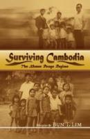 Surviving Cambodia, the Khmer Rouge Regime