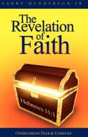 The Revelation of Faith: Overcoming Fear & Unbelief