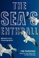 The Sea's Enthrall: Memoirs of an Oceanographer
