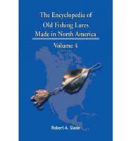 The Encyclopedia of Old Fishing Lures: Made in North America - Volume 4