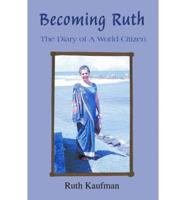 Becoming Ruth - The Diary of a World Citizen: Destiny Friendship