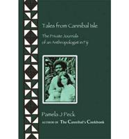 Tales from Cannibal Isle: The Private Journals of an Anthropologist in Fiji