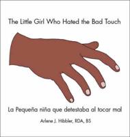 The Little Girl Who Hated the Bad Touch: La Pequeña Niña Que Detestaba Al Tocar Mal