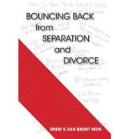 Bouncing Back from Separation and Divorce: Helping You Untie the Knot and Benefitting the Family