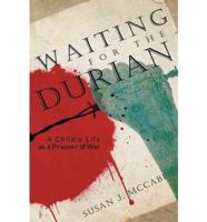 Waiting for the Durian: A Child's Life as a Prisoner of War