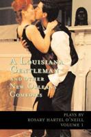 A Louisiana Gentleman and Other New Orleans Comedies: Vol 1