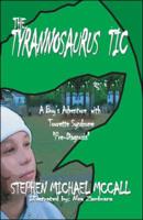 The Tyrannosaurus Tic: A Boy's Adventure with Tourette Syndrome