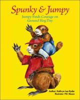 Spunky & Jumpy: Jumpy Finds Courage on Ground Hog Day