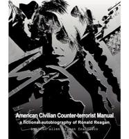 American Civilian Counter-Terrorist Manual: A Fictional Autobiography of Ronald Reagan