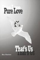 Pure Love That's Us