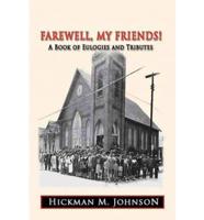 Farewell, My Friends!: A Book of Eulogies and Tributes