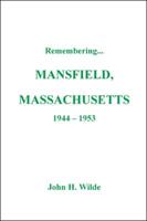 Remembering Mansfield, Massachusetts 1944-1953